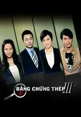 Bằng Chứng Thép (Phần 3)